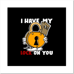 I have my lock on you, dark shirts Posters and Art